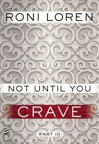 Not Until You Crave by Roni Loren