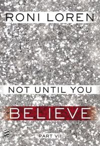 NOT UNTIL YOU BELIEVE