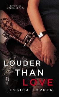 Louder Than Love by Jessica Topper
