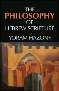 The Philosophy of Hebrew Scripture by Yoram Hazony