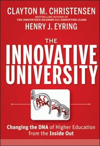 The Innovative University by Clayton M. Christensen