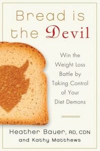 Bread Is The Devil by Heather Bauer