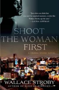 Shoot The Woman First by Wallace Stroby