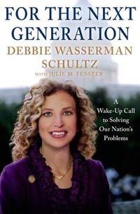 For The Next Generation by Debbie Wasserman Schultz