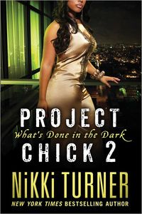 Project Chick 2: What's Done In The Dark by Nikki Turner