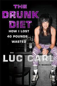 The Drunk Diet by Luc Carl
