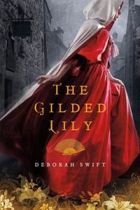 The Gilded Lily by Deborah Swift