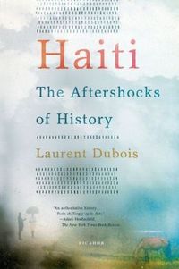 Haiti by Laurent Dubois