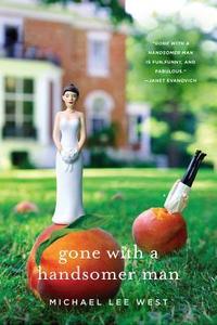 Gone With A Handsomer Man by Michael Lee West