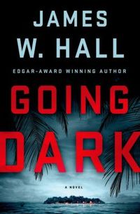 Going Dark by James W. Hall