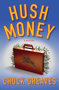 Hush Money by Chuck Greaves
