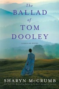 The Ballad Of Tom Dooley by Sharyn McCrumb