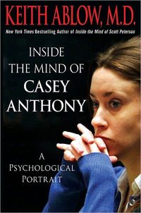 Inside The Mind Of Casey Anthony by Keith Ablow