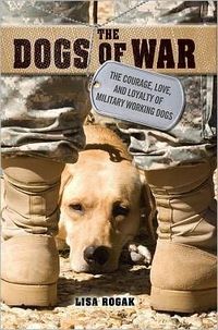 The Dogs of War by Lisa Rogak