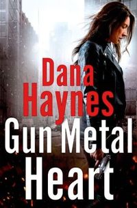 Gun Metal Heart by Dana Haynes