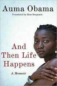 And Then Life Happens by Auma Obama
