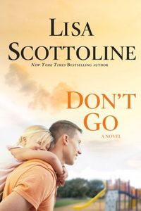 Don't Go by Lisa Scottoline