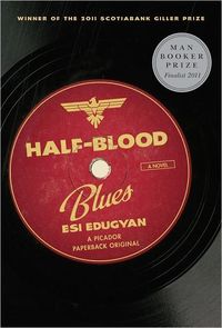 Half-Blood Blues by Esi Edugyan