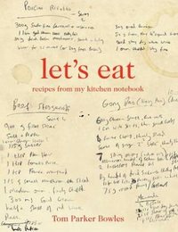 Let's Eat by Tom Parker Bowles