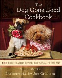 The Dog-Gone Good Cookbook by Gayle Pruitt