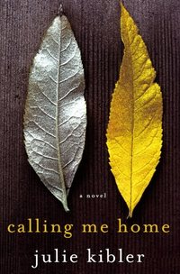 Calling Me Home by Julie Kibler