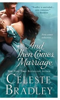 And Then Comes Marriage by Celeste Bradley