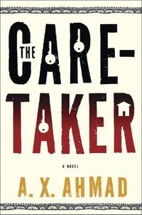 The Caretaker by A.X. Ahmad