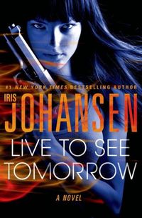 Live To See Tomorrow by Iris Johansen