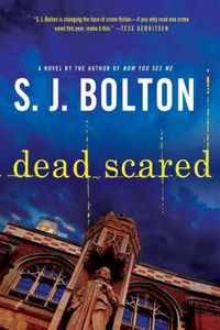 Dead Scared by S.J. Bolton