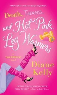 DEATH, TAXES, AND HOT PINK LEG WARMERS
