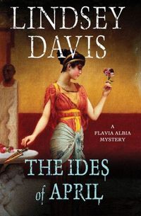 The Ides Of April by Lindsey Davis