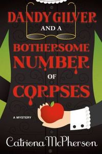 Dandy Gilver And A Bothersome Number Of Corpses by Catriona McPherson