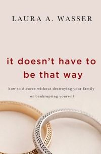 It Doesn't Have To Be That Way by Laura Wasser