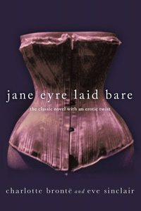 Jane Eyre Laid Bare by Eve Sinclair