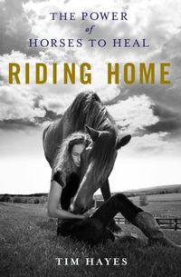 Riding Home: The Power of Horses to Heal