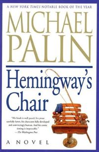 Hemingway's Chair by Michael Palin
