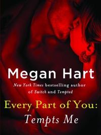 Every Part of You: Tempts Me by Megan Hart