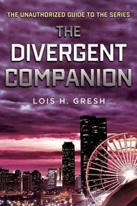 The Divergent Companion by Lois H. Gresh