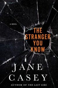 The Stranger You Know by Jane Casey