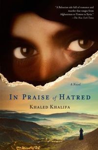 In Praise Of Hatred by Khaled Khalifa