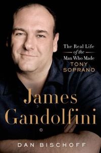 James Gandolfini: The Real Story of the Man who Made Tony Soprano