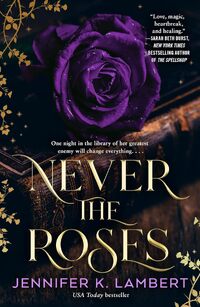 Never the Roses