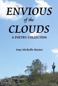 Envious of the Clouds by Amy Michelle Mosier