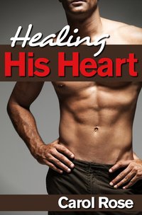 Healing His Heart by Carol Rose