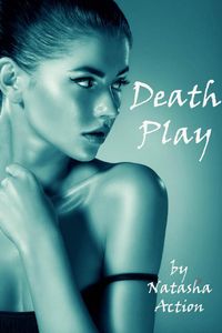 Excerpt of Death Play by Natasha Action