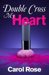 Double Cross My Heart by Carol Rose