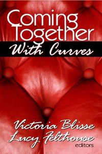 Coming Together: With Curves by Lucy Felthouse