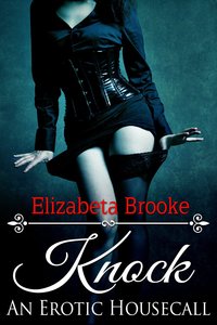 Knock: An Erotic Housecall by Elizabeta Brooke