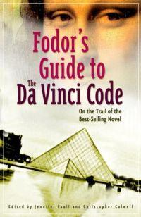 Fodor's Guide to The Da Vinci Code by Jennifer Paull