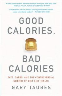 Good Calories, Bad Calories by Gary Taubes